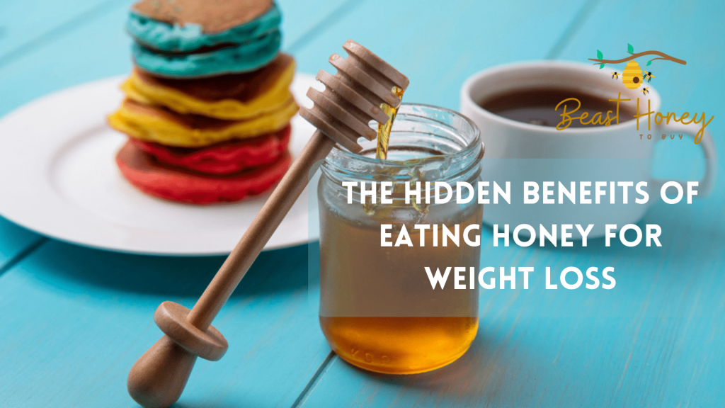 The Hidden Benefits of Eating Honey for Weight Loss.