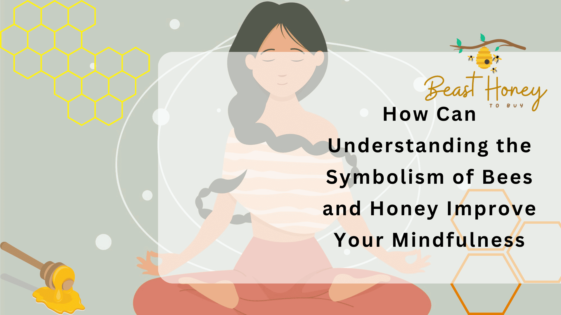 How Can Understanding the Symbolism of Bees and Honey Improve Your Mindfulness