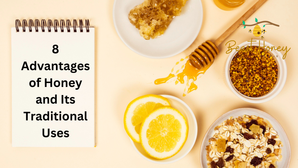 8 Advantages of Honey and Its Traditional Uses