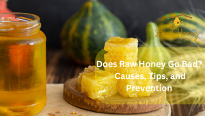 Does Raw Honey Go Bad Causes, Tips, and Prevention